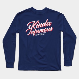 Kinda Infamous Long Sleeve T-Shirt